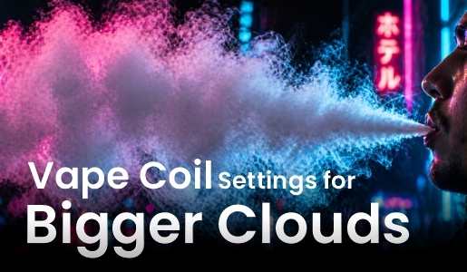 Vape Coil Settings for Bigger Clouds: The Complete Cloud Chasing Guide